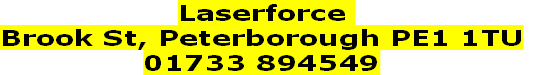 Laserforce 
Brook St, Peterborough PE1 1TU
01733 894549
