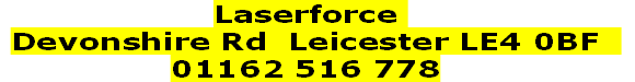 Laserforce 
Devonshire Rd  Leicester LE4 0BF  
01162 516 778